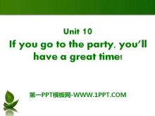 If you go to the party you'll have a great time!PPTn21