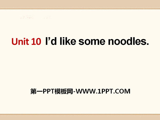 I’d like some noodlesPPTn8