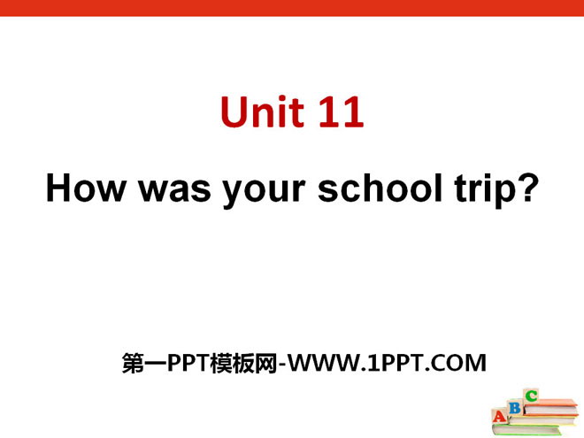 How was your school trip?PPTn11