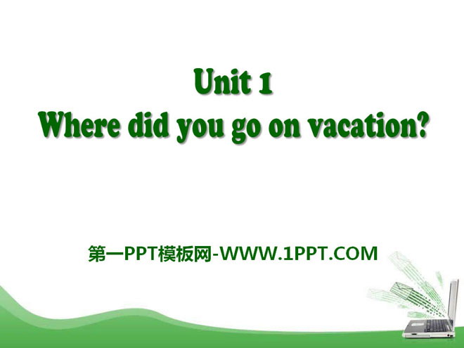 Where did you go on vacation?PPTn13