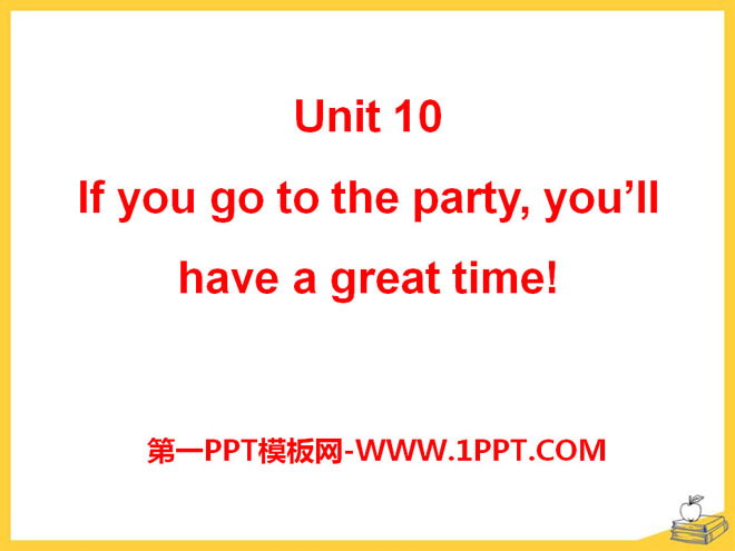 If you go to the party you\ll have a great time!PPTμ20