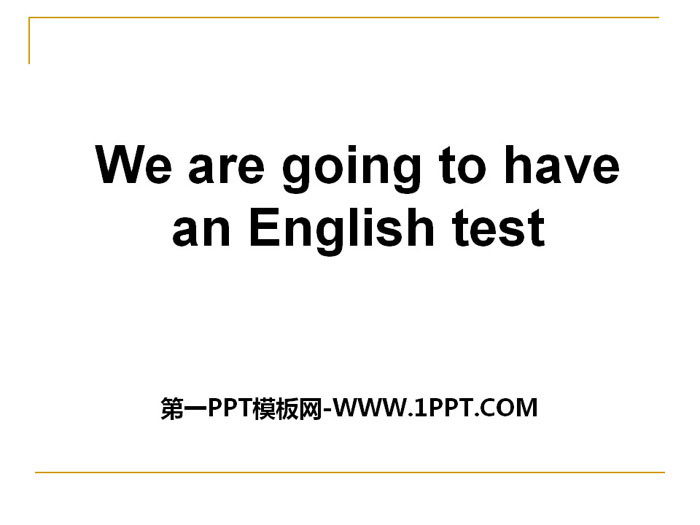 We are going to have an English testPPT