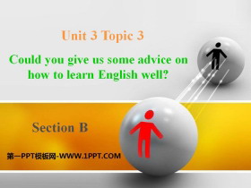 Could you give us some advice on how to learn English well?SectionB PPT