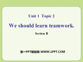 We should learn teamworkSectionB PPT