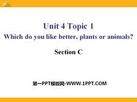 Which do you like betterplants or animals?SectionC PPT