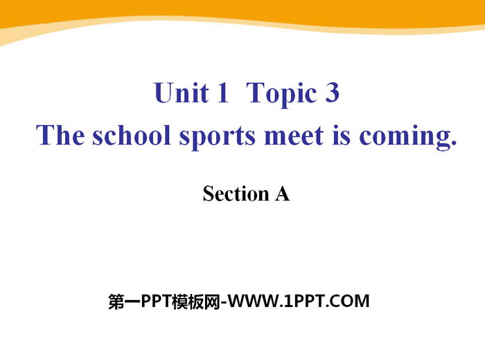 The school sports meet is comingSectionA PPT