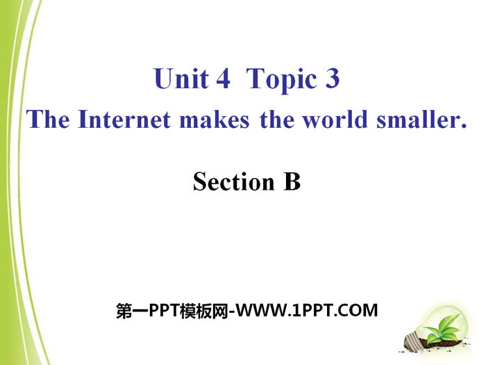 The Internet makes the world smallerSectionB PPT