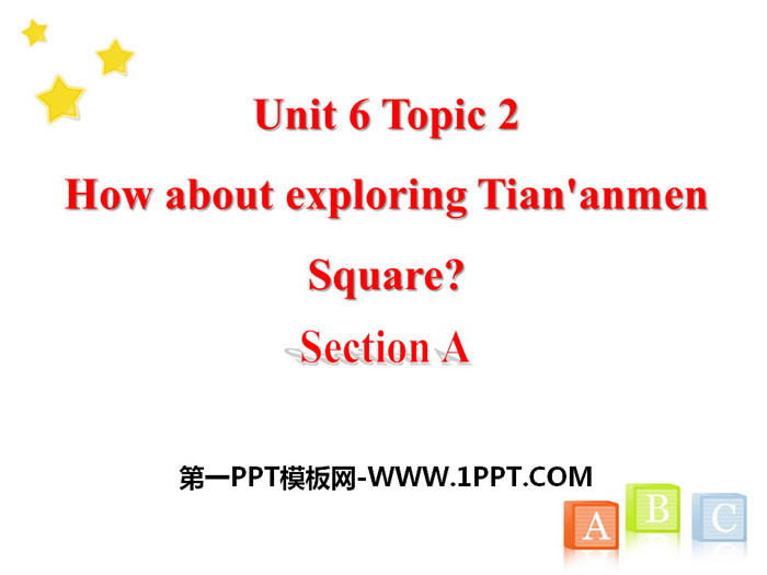 How about exploring Tian\anmen Square?SectionA PPT