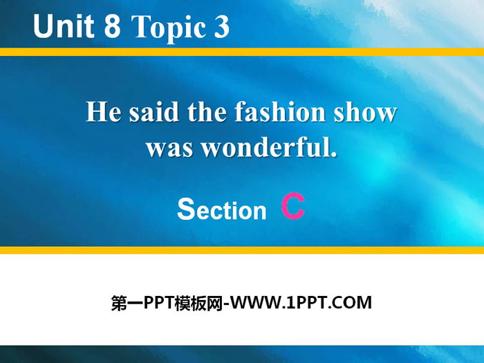 He said the fashion show was wonderfulSectionC PPT