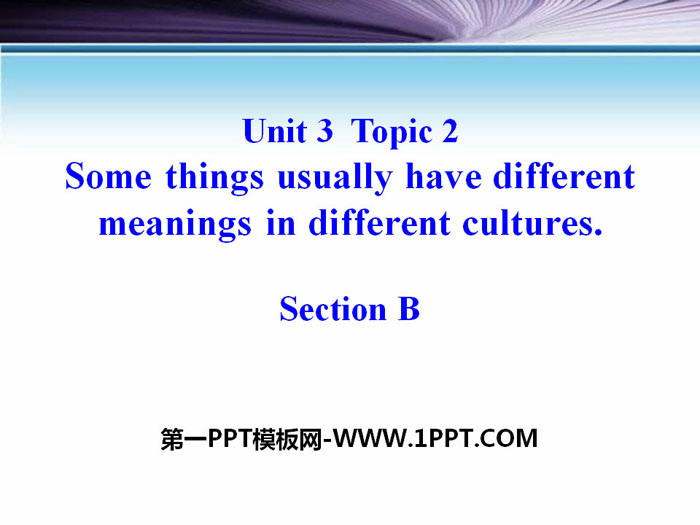 Some things usually have different meanings in different culturesSectionB PPT