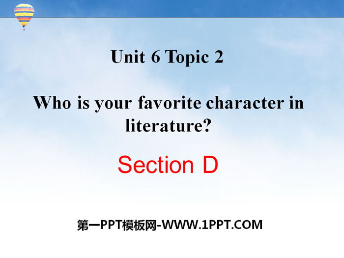 Who is your favorite character in literature?SectionD PPT