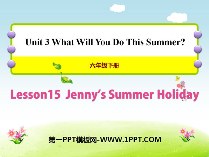 《Jenny's Summer Holiday》What Will You Do This Summer? PPT课件-预览图01