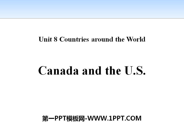《Canada and the U.S.》Countries around the World PPT课件下载-预览图01