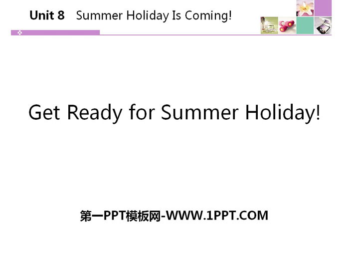 Get Ready for Summer Holiday!Summer Holiday Is Coming! PPTnd
