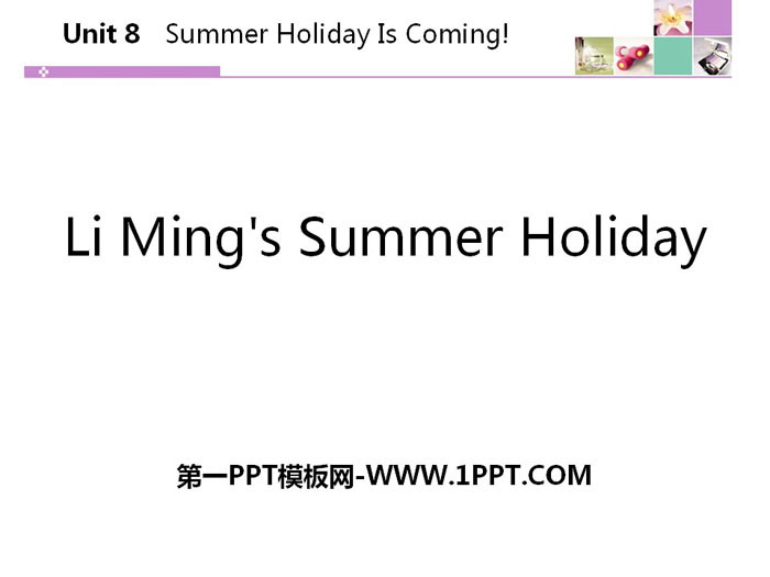 《Li Ming's Summer Holiday》Summer Holiday Is Coming! PPT教学课件-预览图01