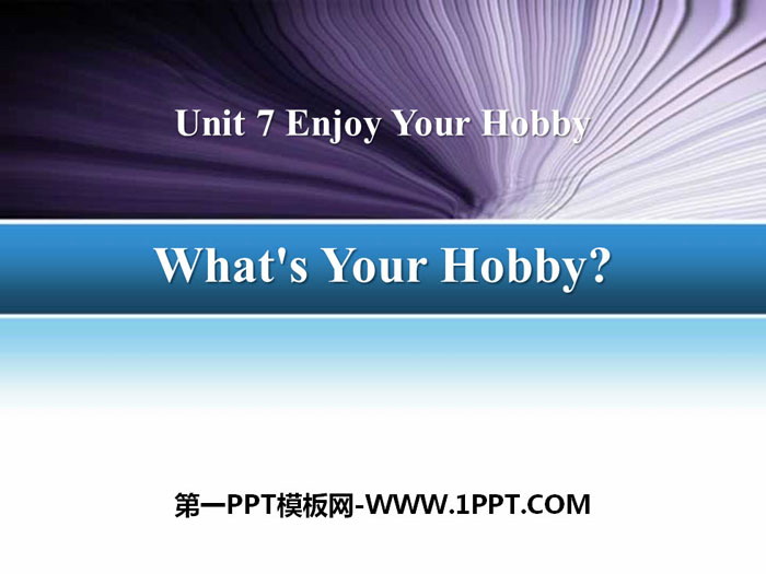 《What's Your Hobby?》Enjoy Your Hobby PPT下载-预览图01