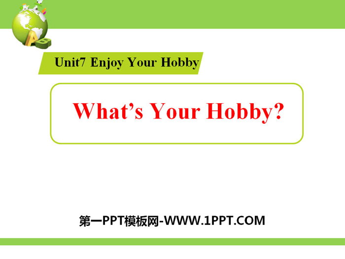 《What's Your Hobby?》Enjoy Your Hobby PPT教学课件-预览图01