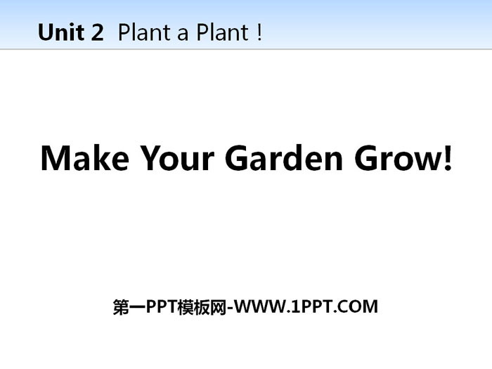 Make Your Garden Grow!Plant a Plant PPTѧμ