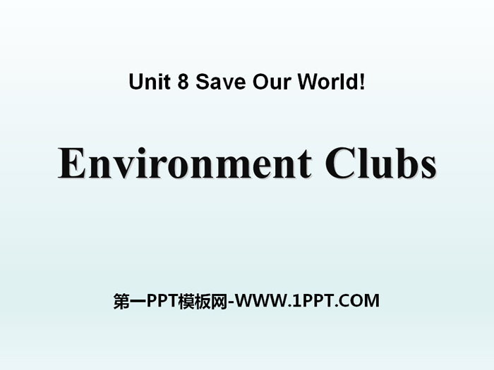 《Environment Clubs》Save Our World! PPT-预览图01