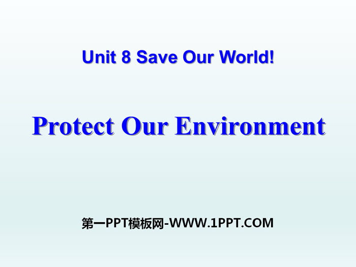 Protect Our EnvironmentSave Our World! PPT