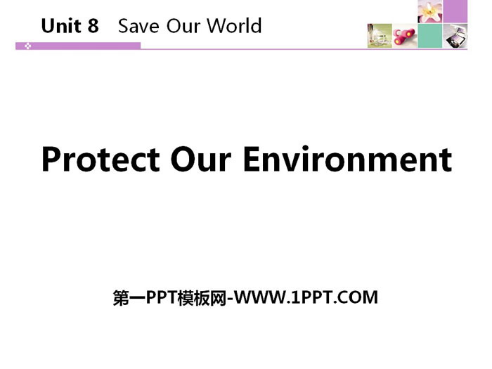 Protect Our EnvironmentSave Our World! PPTd