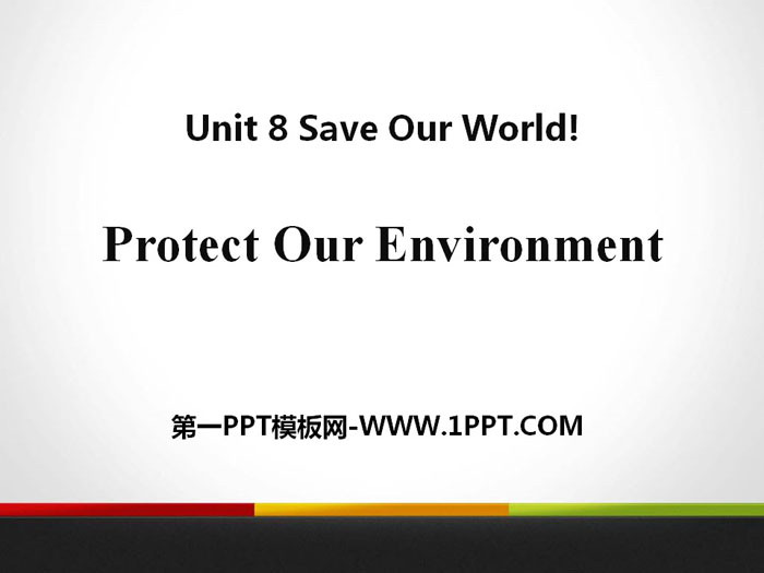《Protect Our Environment》Save Our World! PPT教学课件-预览图01
