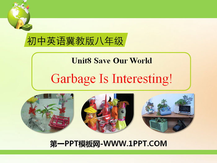 《Garbage Is Interesting!》Save Our World! PPT下载-预览图01