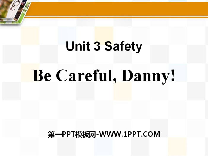 Be Careful,Danny!Safety PPT