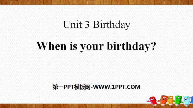 When is your birthday?Birthday PPT