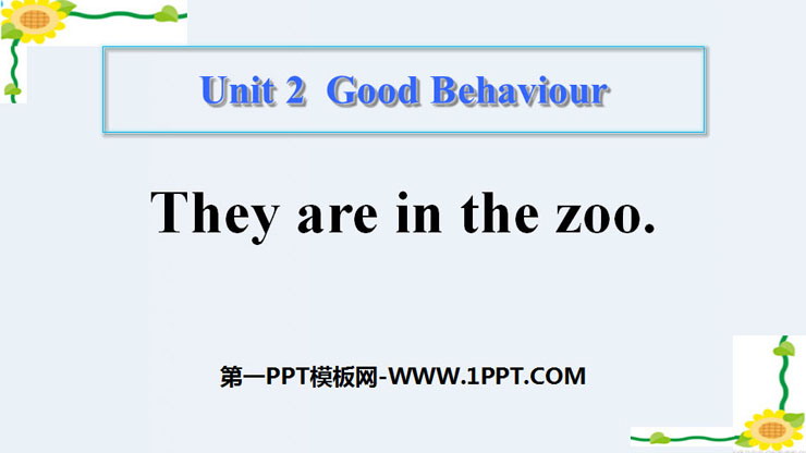 They are in the zooGood Behaviour PPTn