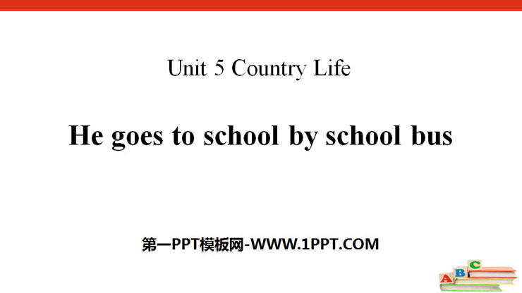 《He goes to school by school bus》Country Life PPT-预览图01
