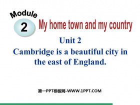 Cambridge is a beautiful city in the east of EnglandMy home town and my country PPTƷμ