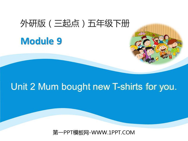 《Mum bought new T-shirts for you》PPT优秀课件-预览图01