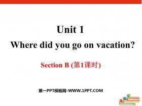 Where did you go on vacation?SectionB PPT(1nr)