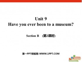 Have you ever been to a museum?SectionB PPTn(2nr)