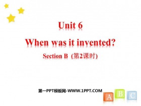 When was it invented?SectionB PPTμ(2ʱ)