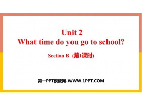 What time do you go to school?SectionB PPT(1ʱ)