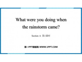 What were you doing when the rainstorm came?Section A PPTμ(1ʱ)