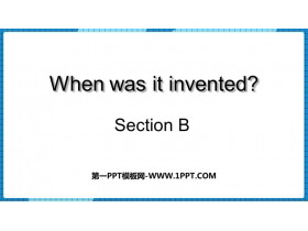 When was it invented?SectionB PPTѧμ