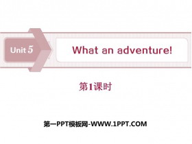 《What an adventure!》PPT课件(第1课时)