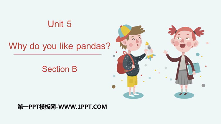 《Why do you like pandas?》SectionB PPT课件