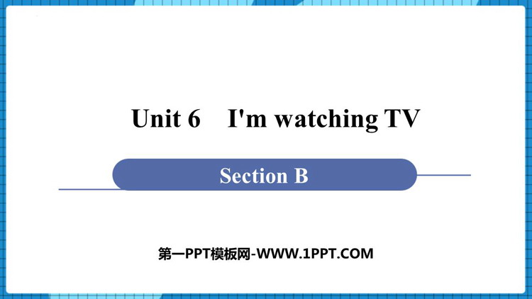 《I\m watching TV》SectionB PPT课件
