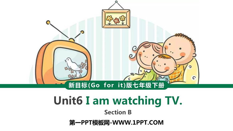 《I\m watching TV》SectionB PPT下载