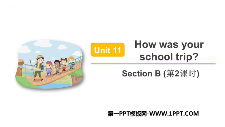 《How was your school trip?》SectionB PPT下载(第2课时)