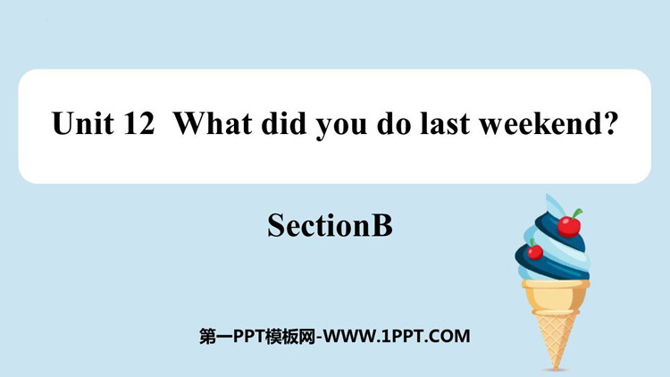《What did you do last weekend?》SectionB PPT课件