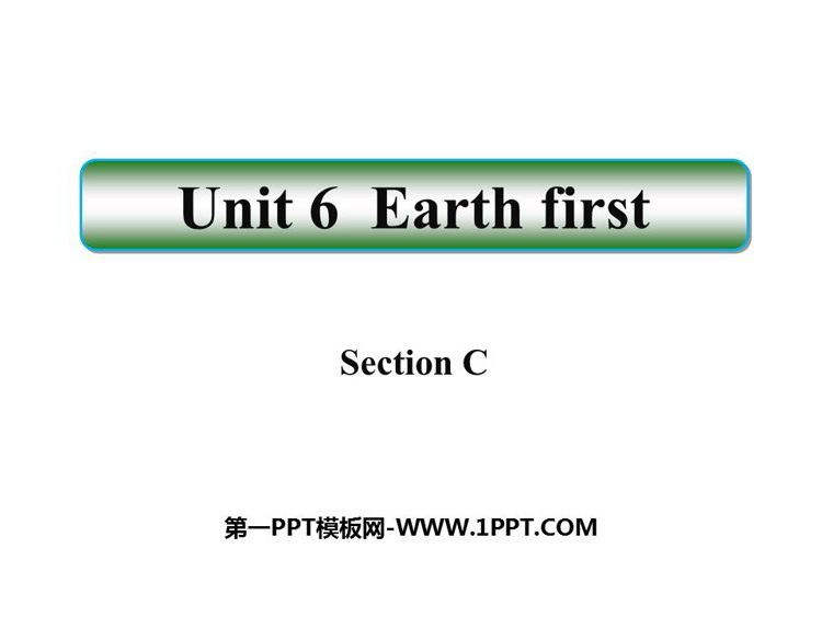 《Earth first》SectionC PPT课件-预览图01