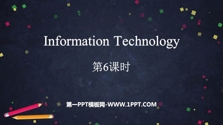《Information Technology》PPT下载(第6课时)-预览图01