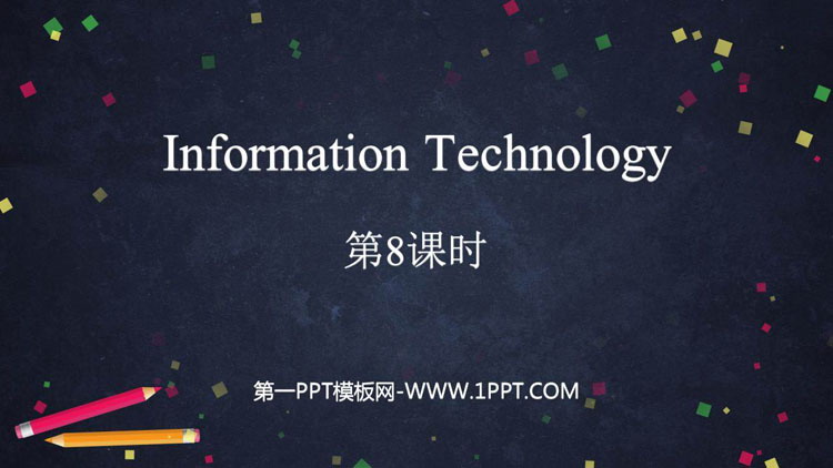 《Information Technology》PPT下载(第8课时)-预览图01