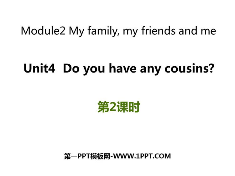 Do you have any cousins?PPŤWn(2nr)