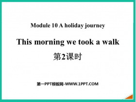 This morning we took a walkA holiday journey PPTd(2nr)